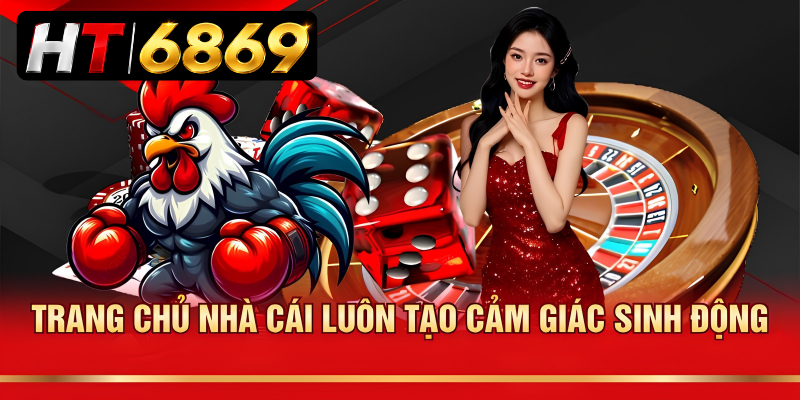 Trang chủ nhà cái luôn tạo cảm giác sinh động